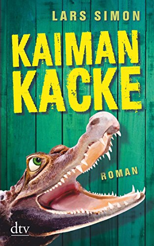 Kaimankacke: Roman (Comedy-Trilogie um Torsten, Rainer & Co., Band 2)